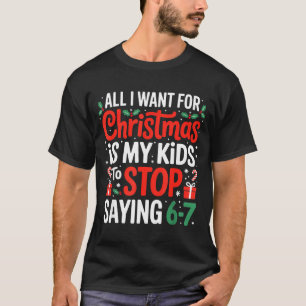 All I Want For Christmas Is My Kids To Stop Saying T-Shirt