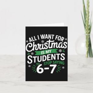 All I Want For Christmas Is My Students To Stop Sa Card