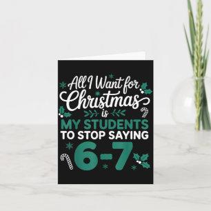 All I Want For Christmas Is My Students To Stop Sa Card
