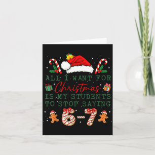 All I Want For Christmas Is My Students To Stop Sa Card