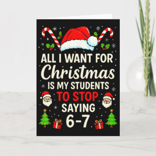 All I Want For Christmas Is My Students To Stop Sa Card