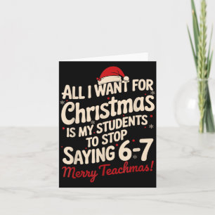 All I Want For Christmas Is My Students To Stop Sa Card