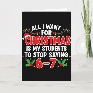 All I Want For Christmas Is My Students To Stop Sa Card