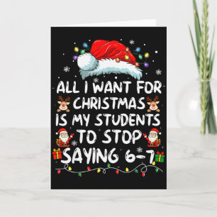 All I Want For Christmas Is My Students To Stop Sa Card