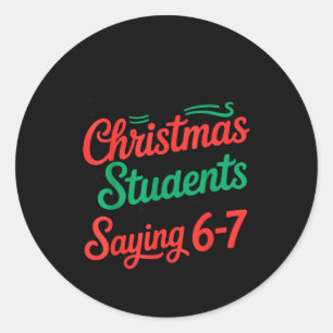 All I Want For Christmas Is My Students To Stop Sa Classic Round Sticker