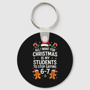 All I Want For Christmas Is My Students To Stop Sa Key Ring