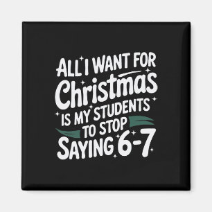 All I Want For Christmas Is My Students To Stop Sa Magnet