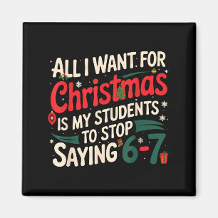 All I Want For Christmas Is My Students To Stop Sa Magnet