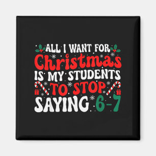 All I Want For Christmas Is My Students To Stop Sa Magnet