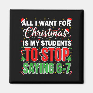 All I Want For Christmas Is My Students To Stop Sa Magnet