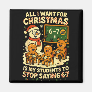 All I Want For Christmas Is My Students To Stop Sa Magnet