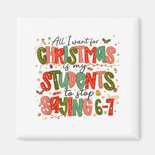 All I Want For Christmas Is My Students To Stop Sa Magnet