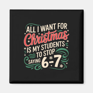 All I Want For Christmas Is My Students To Stop Sa Magnet