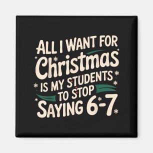 All I Want For Christmas Is My Students To Stop Sa Magnet
