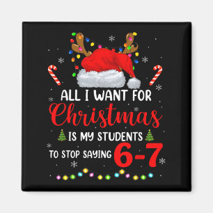 All I Want For Christmas Is My Students To Stop Sa Magnet