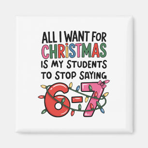 All I Want For Christmas Is My Students To Stop Sa Magnet