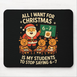All I Want For Christmas Is My Students To Stop Sa Mouse Mat