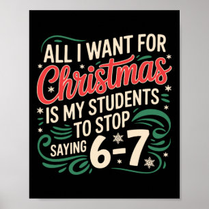 All I Want For Christmas Is My Students To Stop Sa Poster