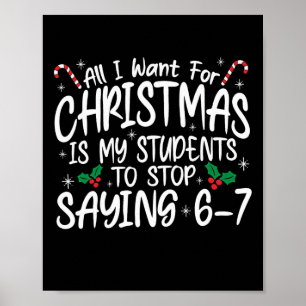 All I Want For Christmas Is My Students To Stop Sa Poster