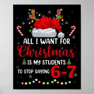 All I Want For Christmas Is My Students To Stop Sa Poster