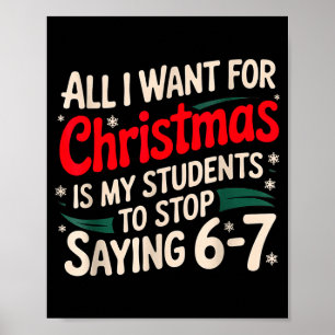 All I Want For Christmas Is My Students To Stop Sa Poster
