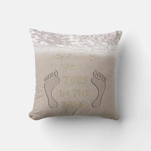 All I Want For Christmas is My Toes in the Sand Cushion (Front)
