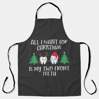 All I Want For Christmas Is My Two Front Teeth Apron