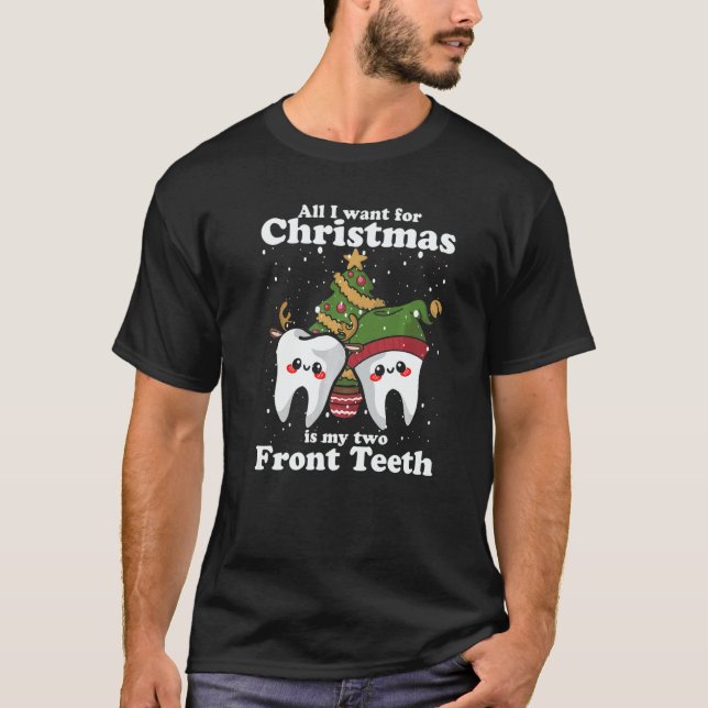 All I want for Christmas is My Two Front Teeth  De T-Shirt (Front)
