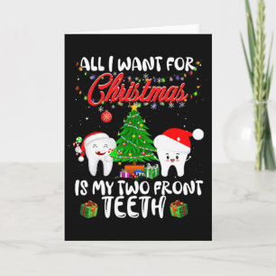 All I Want For Christmas Is My Two Front Teeth Fun Card