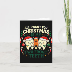 All I Want For Christmas Is My Two Front Teeth Fun Card