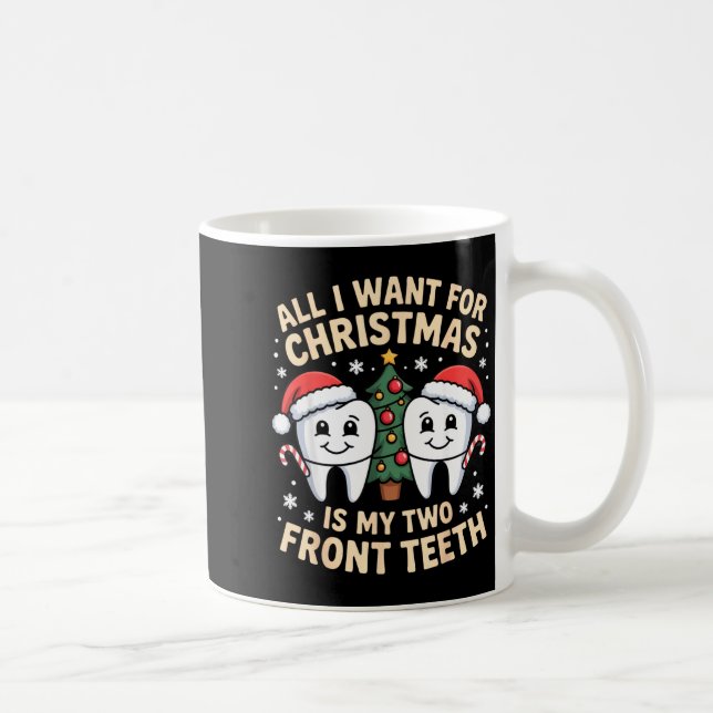 All I Want For Christmas Is My Two Front Teeth Fun Coffee Mug (Right)