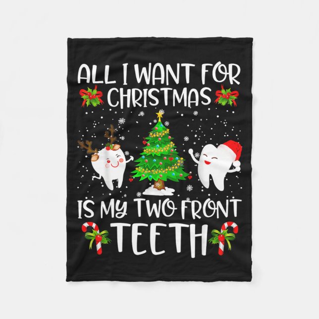 All I Want For Christmas Is My Two Front Teeth Fun Fleece Blanket (Front)