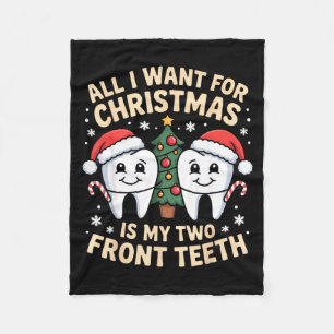 All I Want For Christmas Is My Two Front Teeth Fun Fleece Blanket