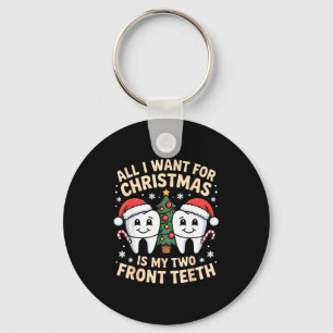 All I Want For Christmas Is My Two Front Teeth Fun Key Ring