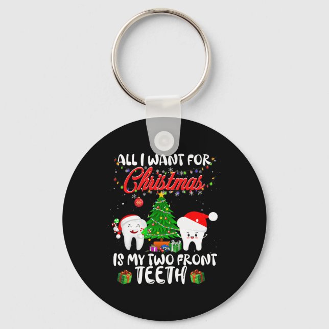 All I want for Christmas is My Two Front Teeth Fun Key Ring (Front)
