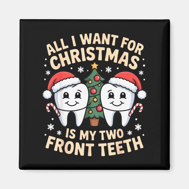 All I Want For Christmas Is My Two Front Teeth Fun Magnet (Front)