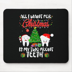 All I Want For Christmas Is My Two Front Teeth Fun Mouse Mat