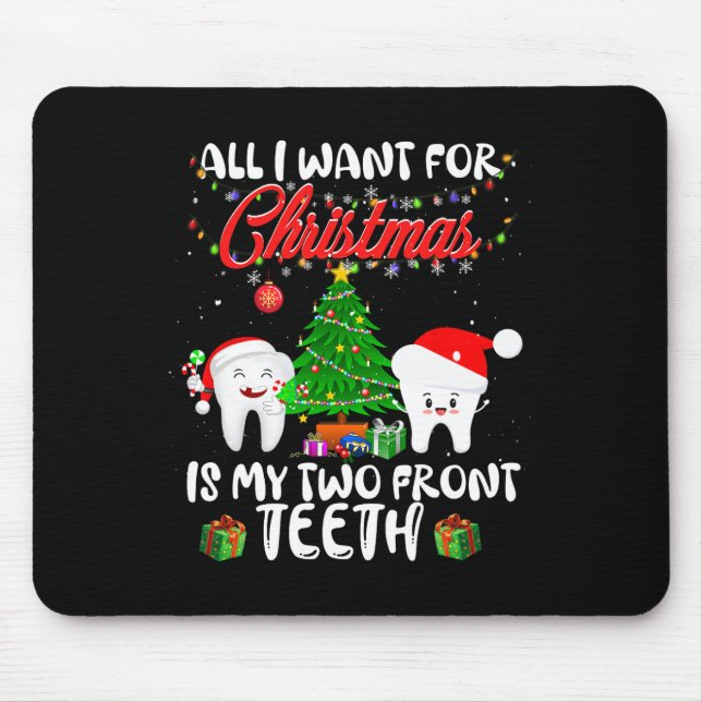 All I Want For Christmas Is My Two Front Teeth Fun Mouse Mat (Front)
