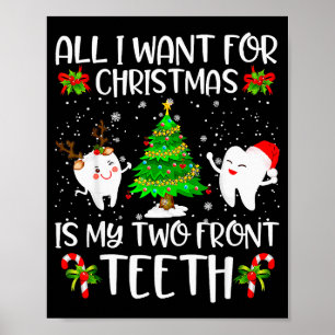 All I Want For Christmas Is My Two Front Teeth Fun Poster