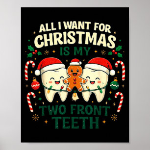 All I Want For Christmas Is My Two Front Teeth Fun Poster