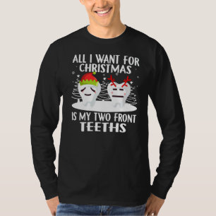 All I want for Christmas is My Two Front Teeth San T-Shirt