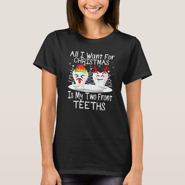 All I want for Christmas is My Two Front Teeth San T-Shirt (Front)