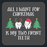 All I Want For Christmas Is My Two Front Teeth Square Sticker<br><div class="desc">All I Want For Christmas Is My Two Front Teeth</div>