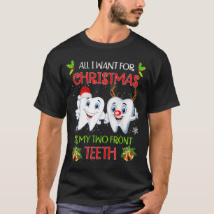 All I want for Christmas is My Two Front th Funny  T-Shirt
