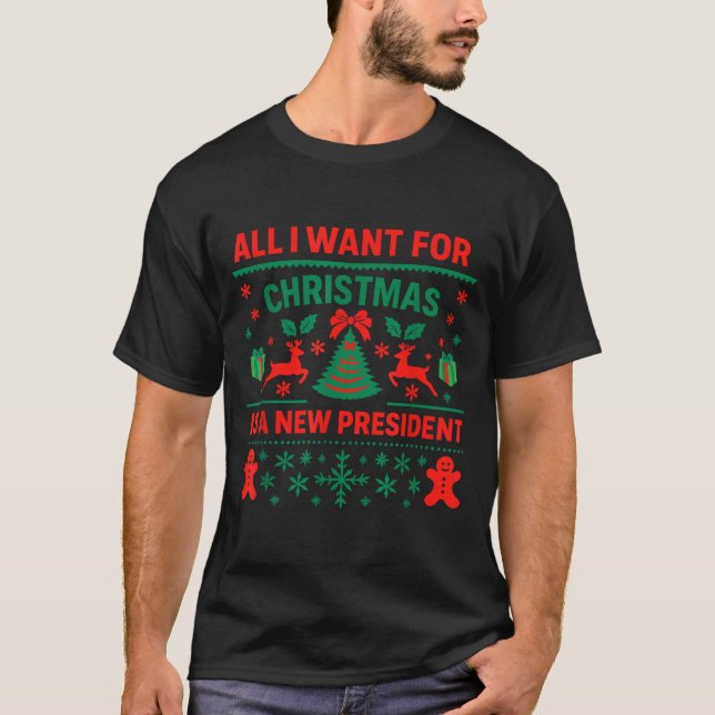 All I Want For Christmas Is New President Anti Tru T-Shirt (Front)
