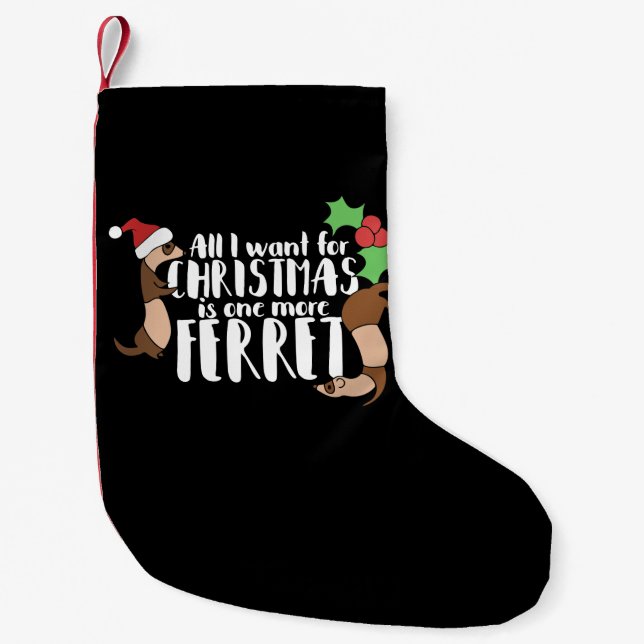 all i want for christmas is one more ferret small christmas stocking (Front)