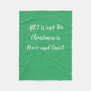 All I want for Christmas is Peace and Quiet Fleece Blanket