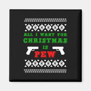 All I Want For Christmas Is Pew For Gun Owner Funn Magnet