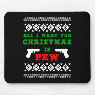 All I Want For Christmas Is Pew For Gun Owner Funn Mouse Mat