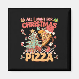 All I Want For Christmas Is Pizza Funny Xmas Groov Magnet